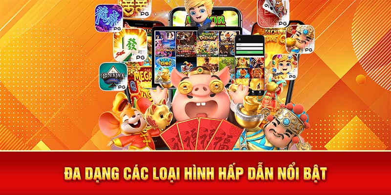 Đa dạng các loại hình hấp dẫn nổi bật