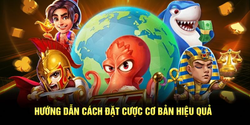 Hướng dẫn cách đặt cược cơ bản hiệu quả
