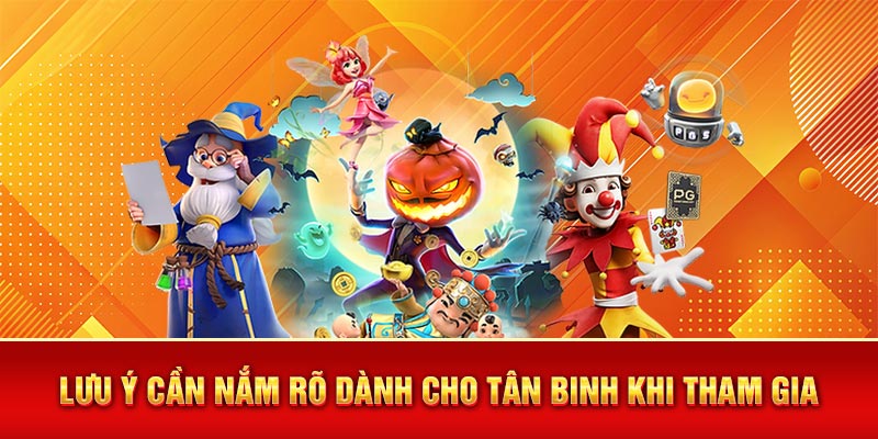 Lưu ý cần nắm rõ dành cho tân binh khi tham gia