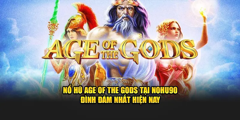 Nổ hũ Age Of The Gods