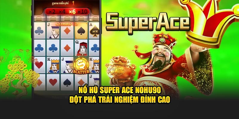 Nổ hũ Super Ace