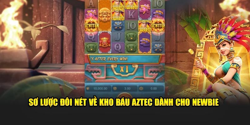 Sơ lược đôi nét về kho báu Aztec dành cho newbie